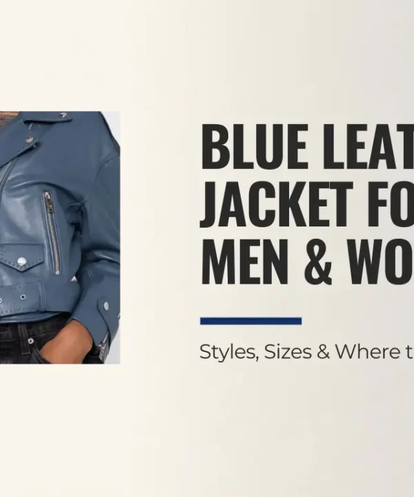 Blue Leather Jacket for Men & Women | Styles, Sizes & Where to Buy