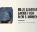 Blue Leather Jacket for Men & Women | Styles, Sizes & Where to Buy