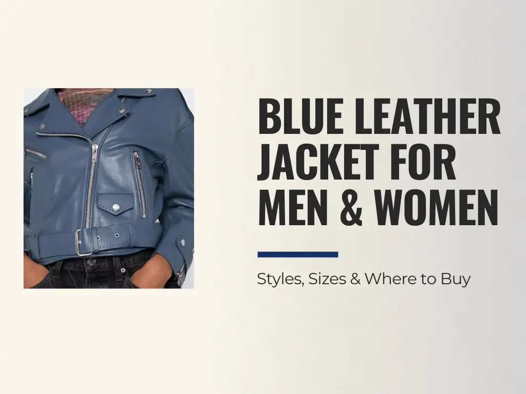 Blue Leather Jacket for Men & Women | Styles, Sizes & Where to Buy